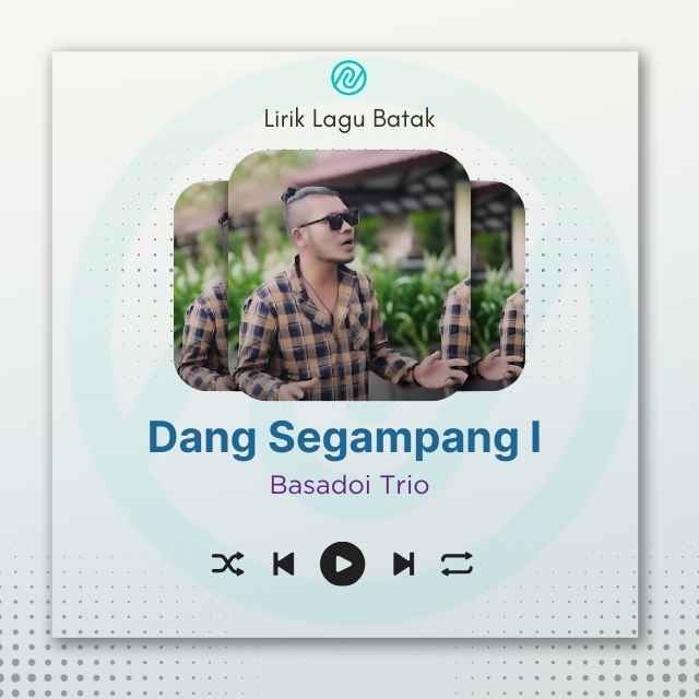 COVER Lirik Lagu Batak Dang Segampang I – Basadoi Trio