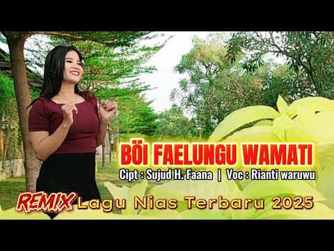 Lirik Lagu Nias Boi Faelungu Wamati - Rianti Waruwu